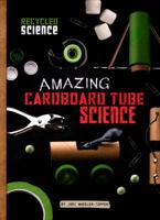 Amazing Cardboard Tube Science 1515708608 Book Cover