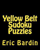 Yellow Belt Sudoku Puzzles: Fun, Large Print Sudoku Puzzles 1482057107 Book Cover