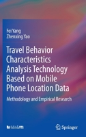 Travel Behavior Characteristics Analysis Technology Based on Mobile Phone Location Data: Methodology and Empirical Research 9811680078 Book Cover