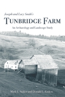 Joseph and Lucy Smith’s Tunbridge Farm: An Archaeology and Landscape Study 1934901210 Book Cover