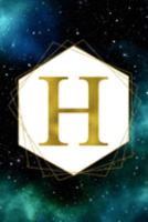 H: Letter H Initial Monogram Notebook - Green Galaxy and Stars with Gold Geometric Frame Monogrammed Blank Lined Note Book, Writing Pad, Journal or ... Women - 120 College Ruled Pages - Size 6x9 169155958X Book Cover