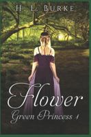 The Green Princess Trilogy: Flower 1985893150 Book Cover