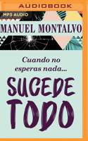 Cuando no esperas nada sucede todo 8491647961 Book Cover