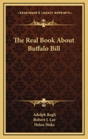The Real Book About Buffalo Bill 0548438706 Book Cover