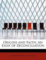 Origins and Faith: An Essay of Reconciliation 1164901613 Book Cover