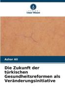 Die Zukunft der türkischen Gesundheitsreformen als Veränderungsinitiative (German Edition) 6209340725 Book Cover