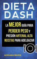 Dieta Dash: La Mejor Guía Para Perder Peso Y Presión Arterial Alta: Recetas Para Adelgazar 1978141262 Book Cover