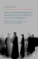 The Entrepreneurial Research University in Latin America: Global and Local Models in Chile and Colombia, 1950-2015 1137540273 Book Cover