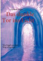 Das dunkle Tor ins Licht: Wie Engel uns den Weg erleuchten 3842353936 Book Cover