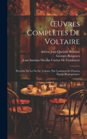 OEuvres Complètes De Voltaire: Précédée De La Vie De Voltaire, Par Condorcet Et D'autres Études Biographiques 102027168X Book Cover