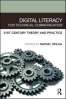 Digital Literacy for Technical Communication: 21st Century Theory and Practice 0805852743 Book Cover