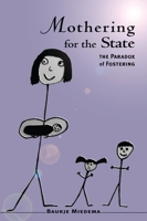 Mothering for the State: The Paradox of Fostering 1552660109 Book Cover