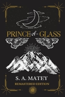 Prince of Glass: Remastered (Thorn & Ash Series) 1737294028 Book Cover
