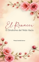 El Renacer: Síndrome del nido vació (Spanish Edition) B0DT9HTGR2 Book Cover