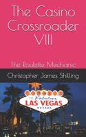 The Casino Crossroader VIII: The Roulette Mechanic 1075752248 Book Cover