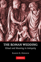 The Roman Wedding: Ritual and Meaning in Antiquity 0521124271 Book Cover