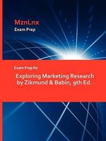 Exam Prep for Exploring Marketing Research by Zikmund & Babin, 9th Ed 142887237X Book Cover