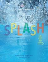 Splash: The Careful Parent's Guide to Teaching Swimming 0692244646 Book Cover