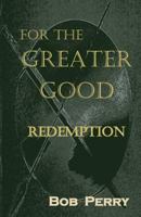Redemption: For the Greater Good 1517641314 Book Cover