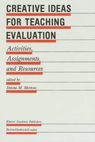 Creative Ideas For Teaching Evaluation: Activities, Assignments and Resources 0792390210 Book Cover
