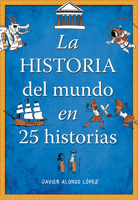 La historia del mundo en 25 historias /The History of the World in 25 Stories 1644733064 Book Cover