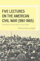 Five Lectures on the American Civil War, 1861-1865 1611494265 Book Cover