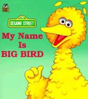 My Name is Big Bird (Junior Jellybean Books(TM)) 030711533X Book Cover