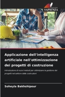 Applicazione dell'intelligenza artificiale nell'ottimizzazione dei progetti di costruzione 6202366958 Book Cover