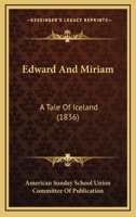Edward And Miriam: A Tale Of Iceland 1166451933 Book Cover