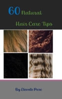 60 Natural Hair Care Tips B0BRC19J7Q Book Cover