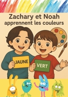 Zachary et Noah apprennent les couleurs (French Edition) B0FH6X7S7M Book Cover