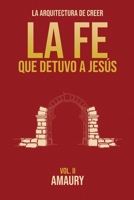 La Fe que Detuvo a Jesus: La Arquitectura de Creer (Spanish Edition) B0H1HMYG3W Book Cover