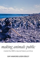 Making Animals Public: Inside the ABC's natural history archive 1761540335 Book Cover