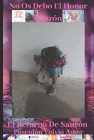 No Os Debo El Honor El Retorno De Saur�n Poseid�n Volvi� Amor 1089552068 Book Cover