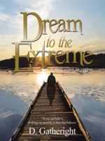 Dream to the Extreme: Failure Is Not an Option 151278480X Book Cover