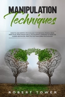 Manipulation Techniques: : How To Use Empath Psychology For Reading People Mind. Practical Persuasion Skills, Accelerate Learning To Analyze Human Behavior. Practice Nlp And Dark Psychology. B084DGVGF5 Book Cover