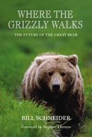 Where the Grizzly Walks: The Future of the Great Bear 0878420673 Book Cover