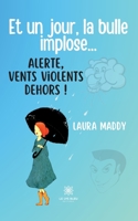 Et un jour, la bulle implose... Alerte, vents violents dehors ! B0C2G9VYWS Book Cover