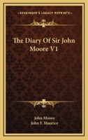 The Diary Of Sir John Moore V1 0548288844 Book Cover