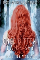 Once Bitten, Twice Shy (The R.E.D. Trilogy) 1680123106 Book Cover