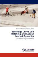 Beveridge Curve, Job Matching and Labour Market Dynamics: A Multi-Level Empirical Analysis 3845476842 Book Cover