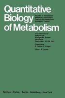 Quantitative Biology of Metabolism: Models of Metabolism, Metabolic Parameters, Damage to Metabolism, Metabolic Control 3540043012 Book Cover