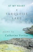 At My Heart, A Turquoise Lake 0991363833 Book Cover