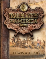 Lewis and Clark (Trailblazers of America, Book 3) B0DY2LN96K Book Cover