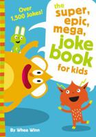 The Super, Epic, Mega Joke Book for Kids 0310754798 Book Cover