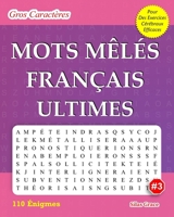 MOTS MÊLÉS FRANÇAIS ULTIMES: #3: (FRENCH EDITION): 110 Énigmes et Solutions pour vous divertir B0FXMG7YVC Book Cover