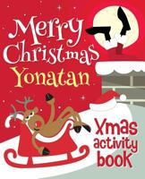 Merry Christmas Yonatan - Xmas Activity Book: (personalized Children's Activity Book) 1981714863 Book Cover