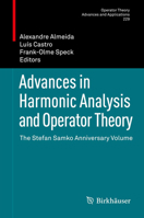 Advances in Harmonic Analysis and Operator Theory: The Stefan Samko Anniversary Volume 3034805152 Book Cover