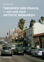 Theorien Der PRAXIS - VOR Und Nach Artistic Research (German Edition) 3689240794 Book Cover