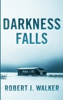 Darkness Falls (Postapokalyptisches EMP-Überleben in einer machtlosen Welt) (German Edition) B0F88FJZVC Book Cover
